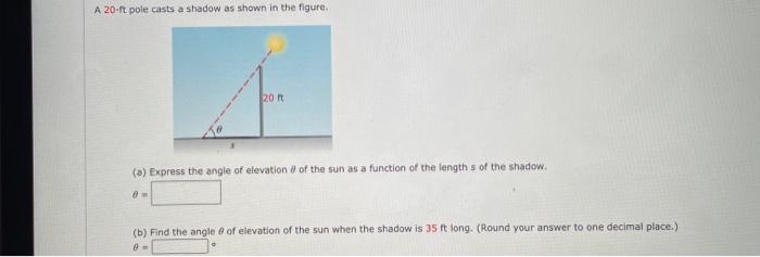 Solved A 20-ft pole casts a shadow as shown in the figure. | Chegg.com