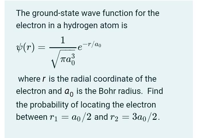 Solved The Ground State Wave Function For The Electron In A