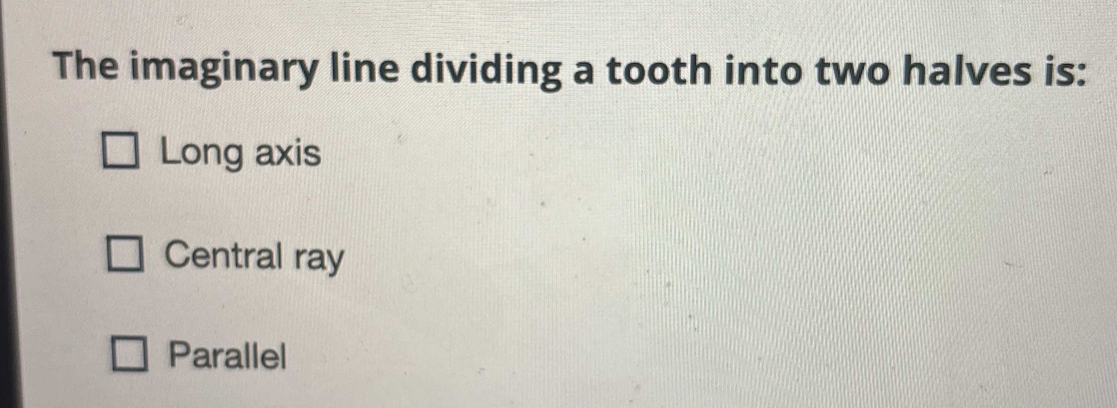 Solved The imaginary line dividing a tooth into two halves