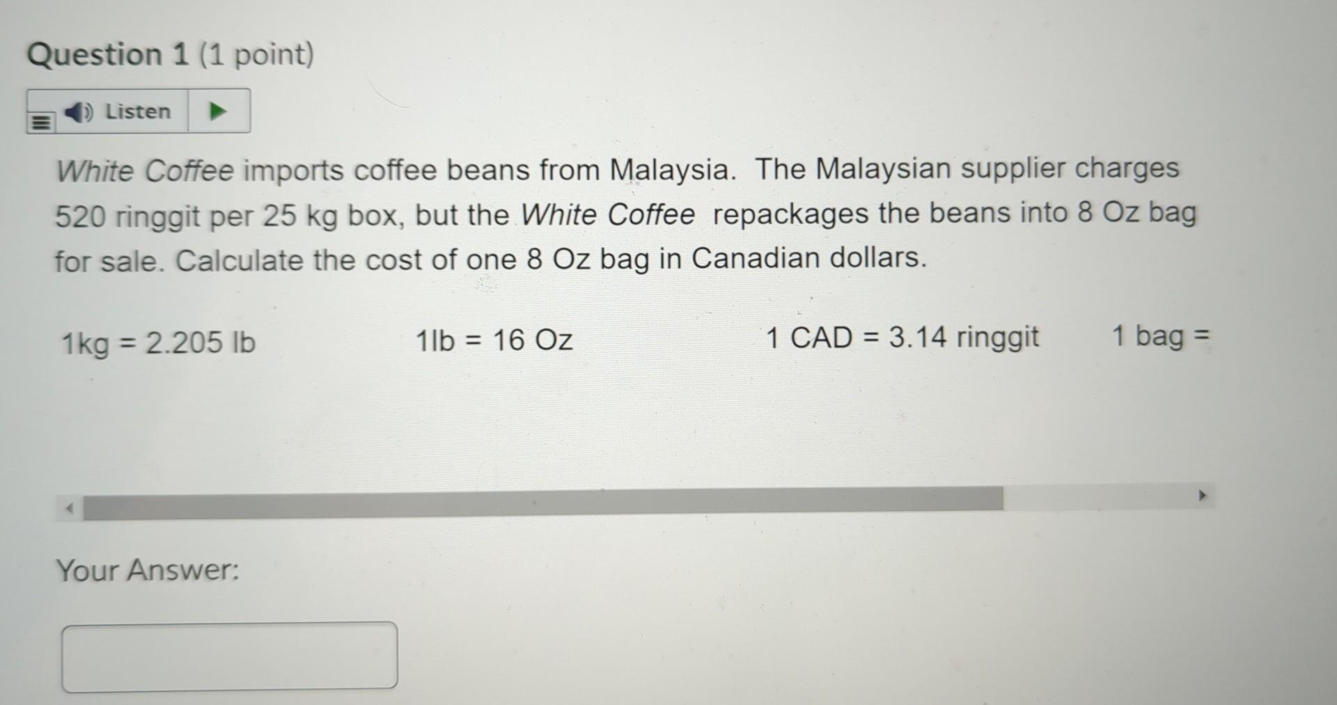 Solved White Coffee imports coffee beans from Malaysia. The