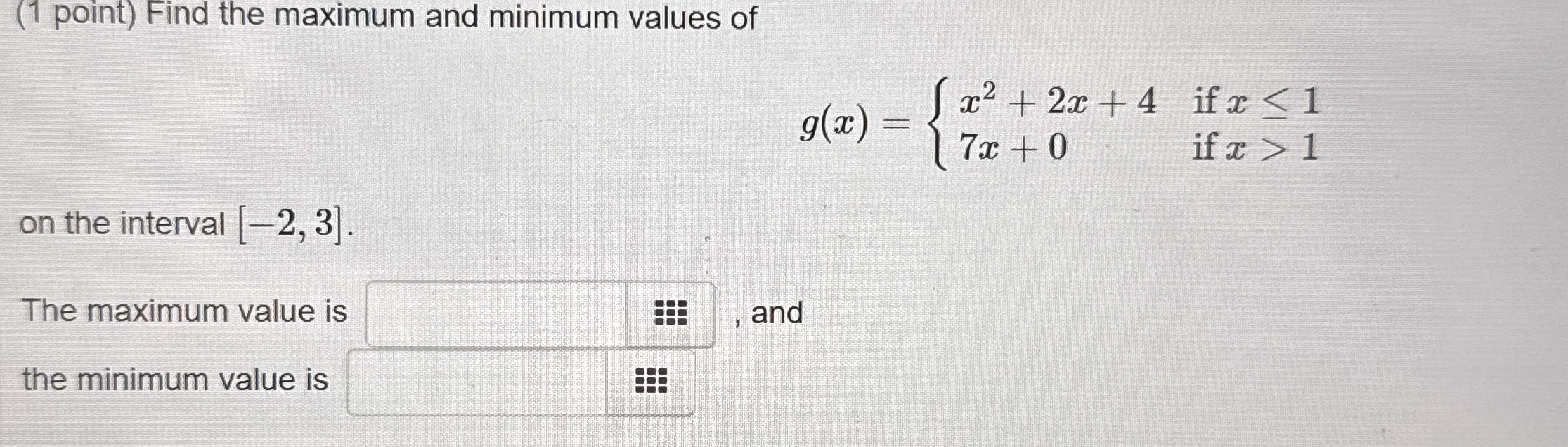 Solved (1 ﻿point) ﻿Find the maximum and minimum values | Chegg.com