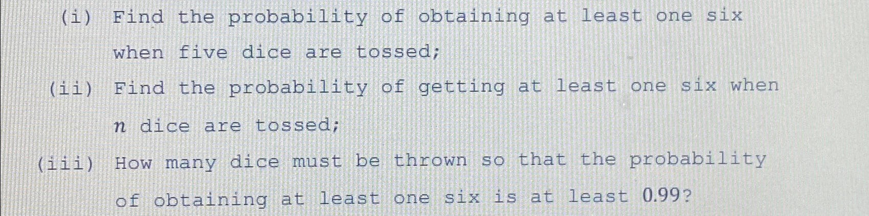 Solved (i) ﻿Find the probability of obtaining at least one | Chegg.com