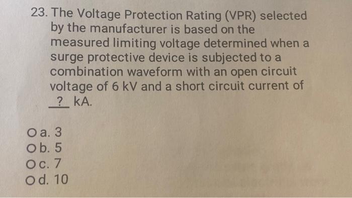 Solved 23. The Voltage Protection Rating (VPR) selected by | Chegg.com