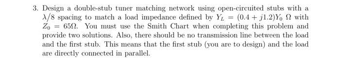Solved 3. Design a double-stub tuner matching network using | Chegg.com