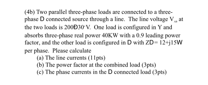 Solved (4b) Two parallel three-phase loads are connected to | Chegg.com