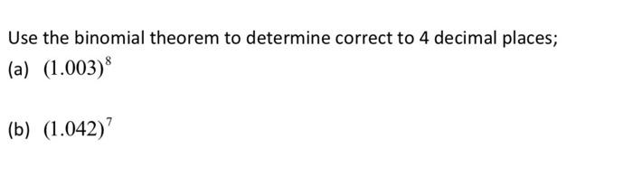 Solved Use the binomial theorem to determine correct to 4 | Chegg.com