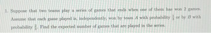 Solved 1. Suppose that two teams play a series of games that | Chegg.com