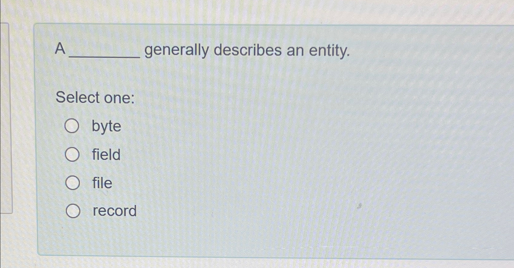 Solved A generally describes an entity.Select | Chegg.com