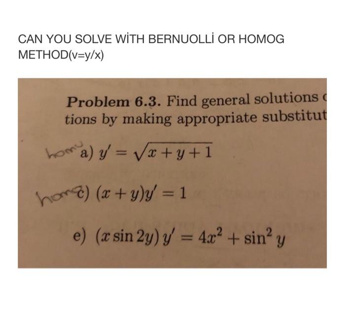 Solved CAN YOU SOLVE WİTH BERNUOLLİ OR HOMOG METHOD(v=y/x) | Chegg.com