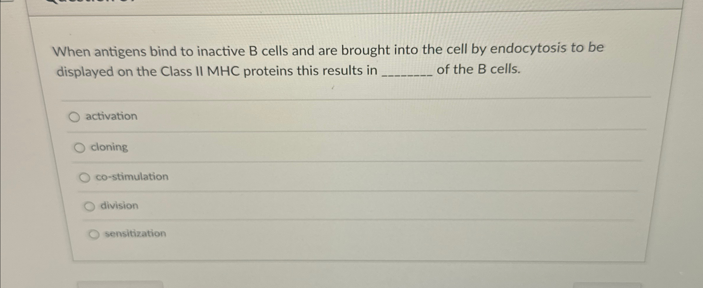 Solved When antigens bind to inactive B ﻿cells and are