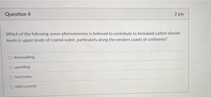 Solved Question 4 2 pts Which of the following ocean | Chegg.com