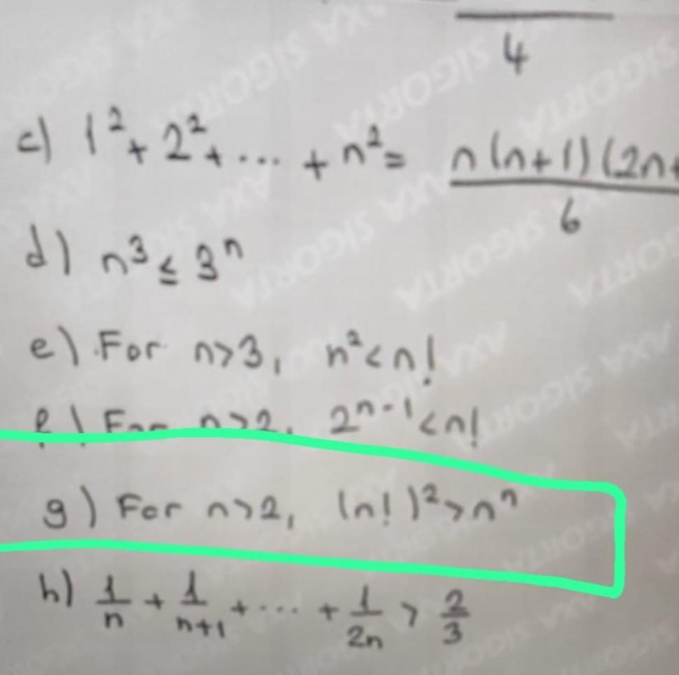 4 c) \( 1^{2}+2^{2}+\cdots+n^{2}=\frac{n(n+1)(2 n}{6} \) d) \( n^{3} \leq 3^{n} \) e) For \( n>3, n^{2}<n \) ! e! Fon \( n>2.