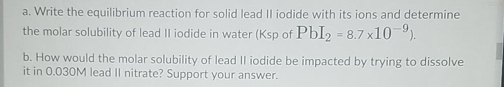Solved a. Write the equilibrium reaction for solid lead Il | Chegg.com