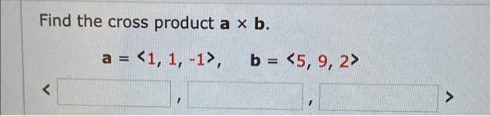 Solved Find the cross product a x b. a