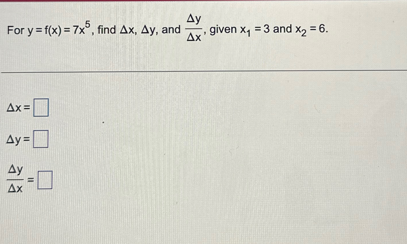 Solved For Y F X 7x5 ﻿find Δx Δy ﻿and ΔyΔx ﻿given X1 3