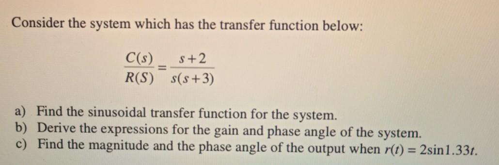 Solved Consider the system which has the transfer function | Chegg.com