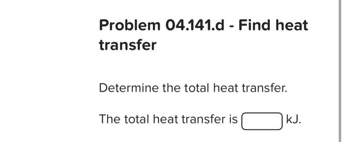 Solved Problem 04.141.d - Find Heat Transfer Determine The | Chegg.com