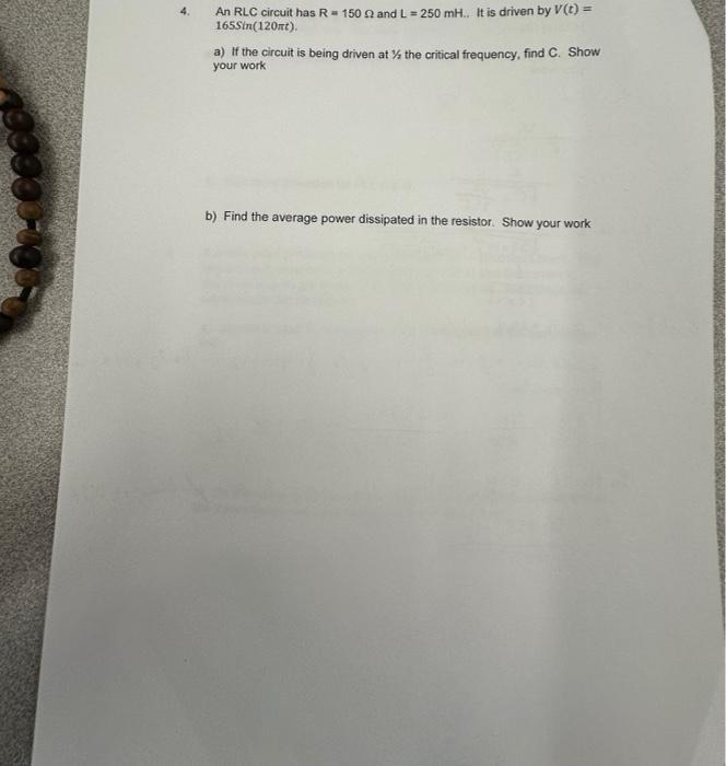 Solved 4. An RLC circuit has R=150Ω and L=250mH.. It is | Chegg.com