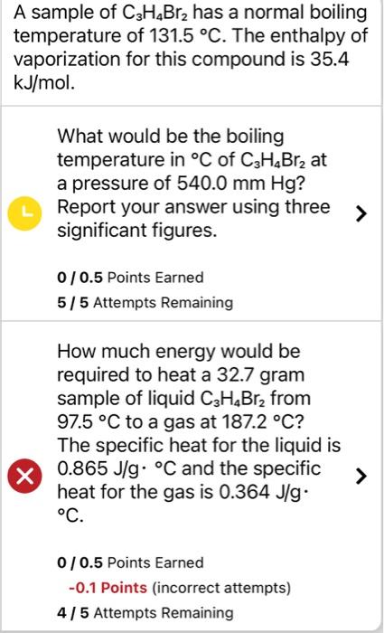 A sample of \( \mathrm{C}_{3} \mathrm{H}_{4} \mathrm{Br}_{2} \) has a normal boiling temperature of \( 131.5^{\circ} \mathrm{