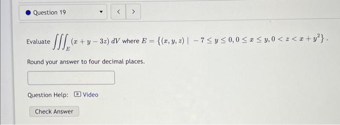 Evaluate \( \iiint_{E}(x+y-3 z) d V \) where \( E=\left\{(x, y, z) \mid-7 \leq y \leq 0,0 \leq x \leq y, 0<z<x+y^{2}\right\}