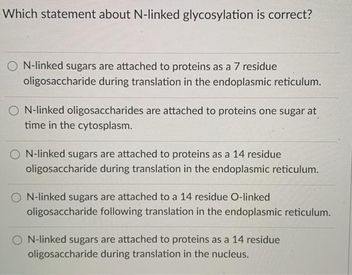 Solved Which statement about N-linked glycosylation is | Chegg.com