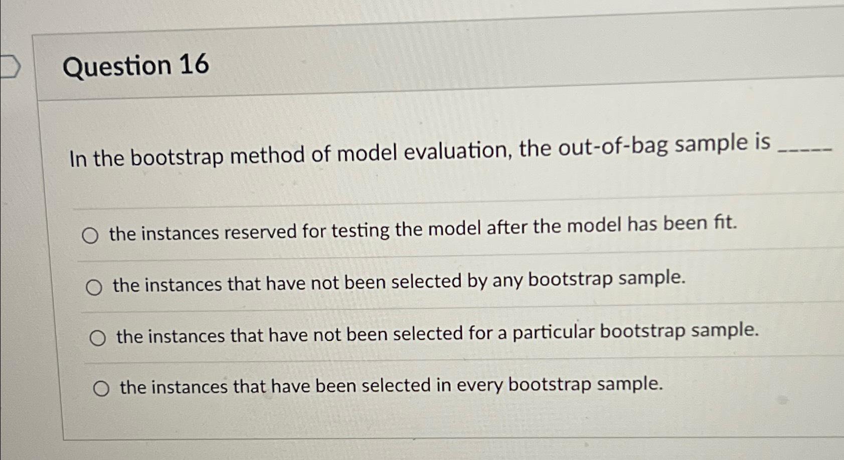 Solved Question 16In The Bootstrap Method Of Model | Chegg.com