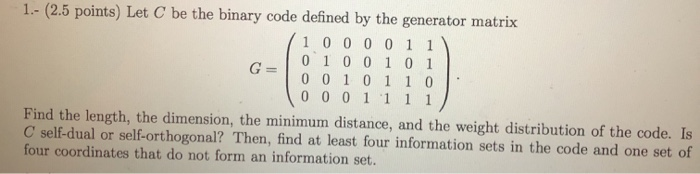 1.- (2.5 points) Let C be the binary code defined by | Chegg.com