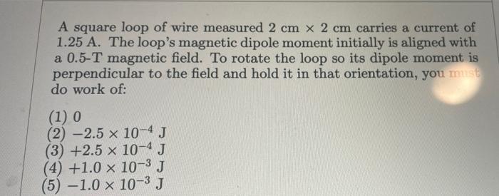 Solved A square loop of wire measured 2 cm x 2 cm carries a | Chegg.com