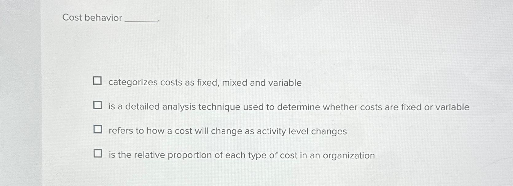 Solved Cost behaviorcategorizes costs as fixed, mixed and