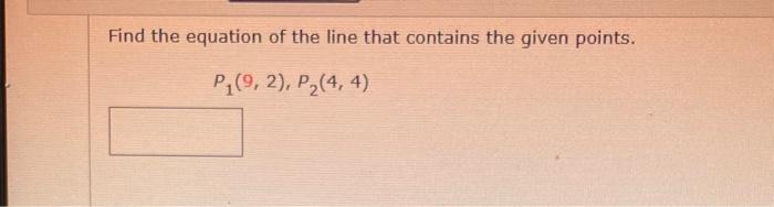 Solved Find the equation of the line that contains the given | Chegg.com