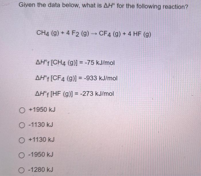 [Solved]: Given the data below, what is ( Delta H^{ circ}