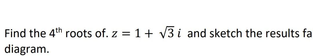 Solved Find the 4th roots of z=1+sqrt(3)i and sketch the | Chegg.com