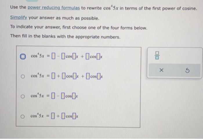 Use the power reducing formulas to rewrite \( \cos ^{4} 5 x \) in terms of the first power of cosine. Simplify your answer as