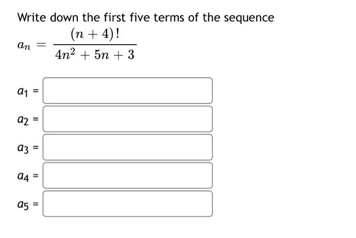 Solved Write down the first five terms of the sequence (n + | Chegg.com