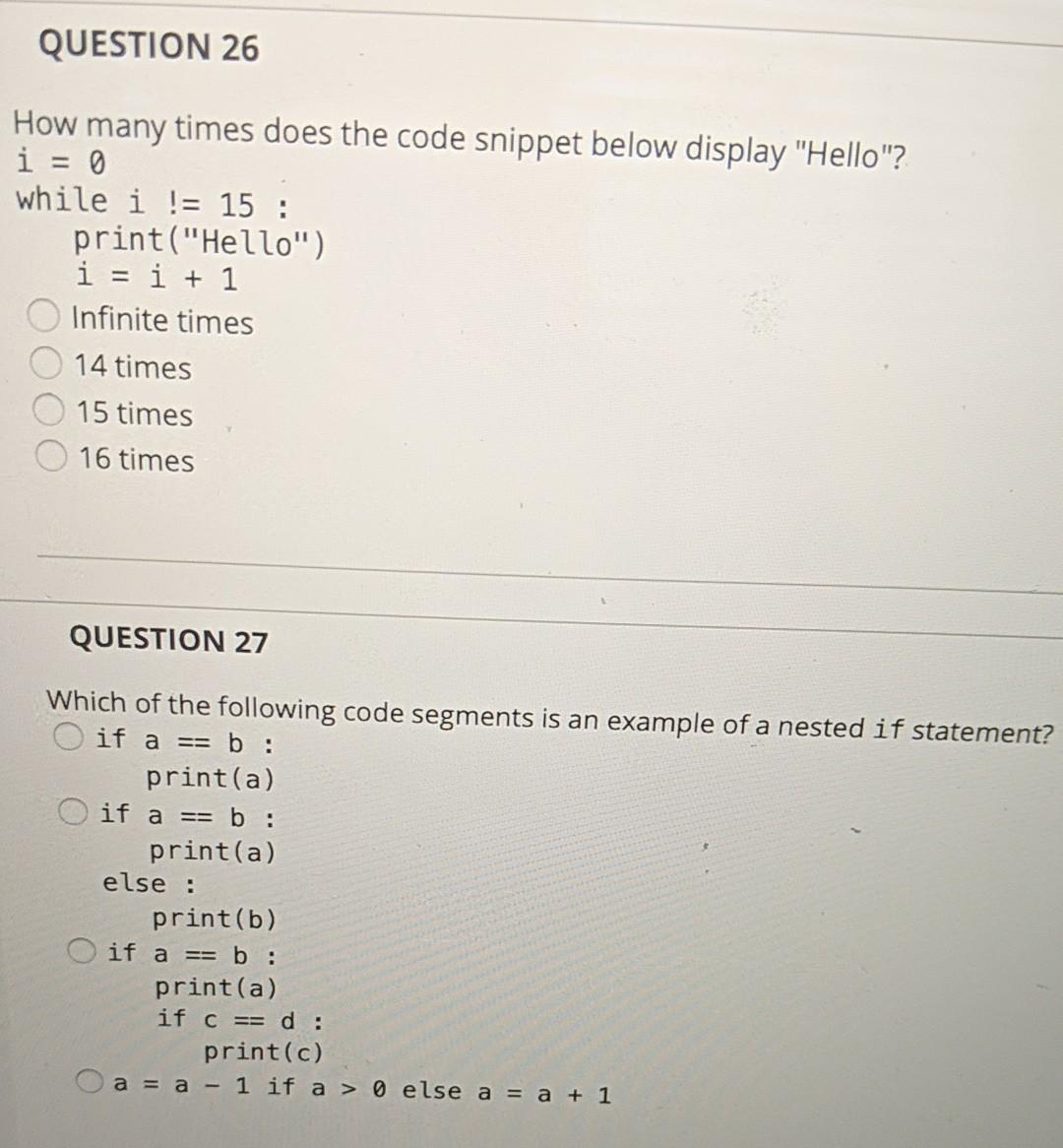 Solved QUESTION 26 How many times does the code snippet | Chegg.com