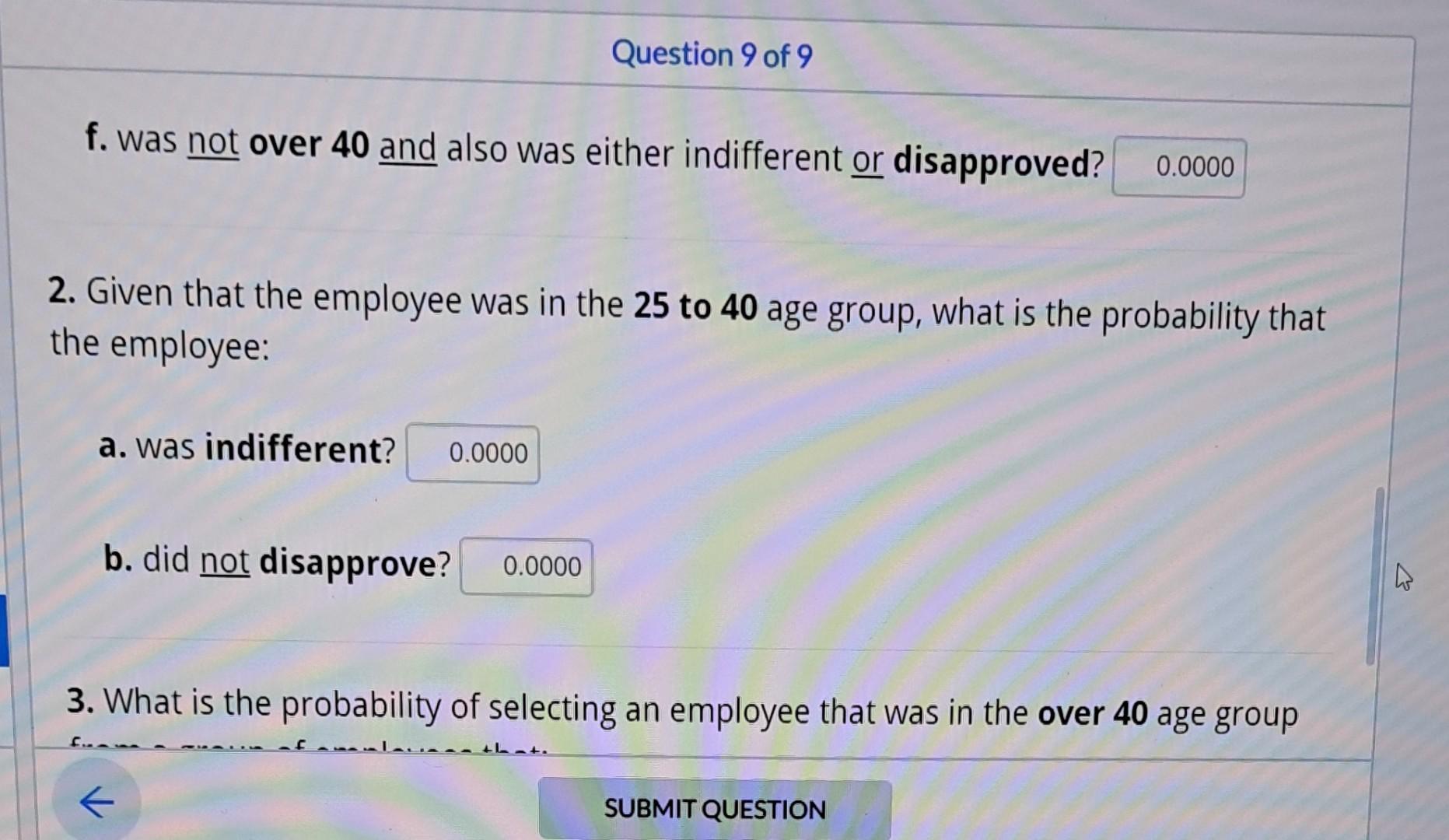 f. was not over 40 and also was either indifferent or disapproved?
2. Given that the employee was in the \( \mathbf{2 5} \) t