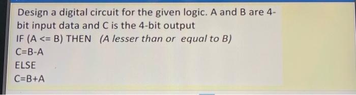 Solved Design a digital circuit for the given logic. A and B | Chegg.com