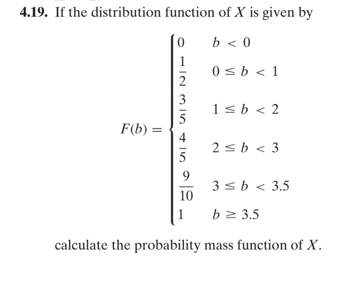 Solved 4.19. If The Distribution Function Of X Is Given By | Chegg.com