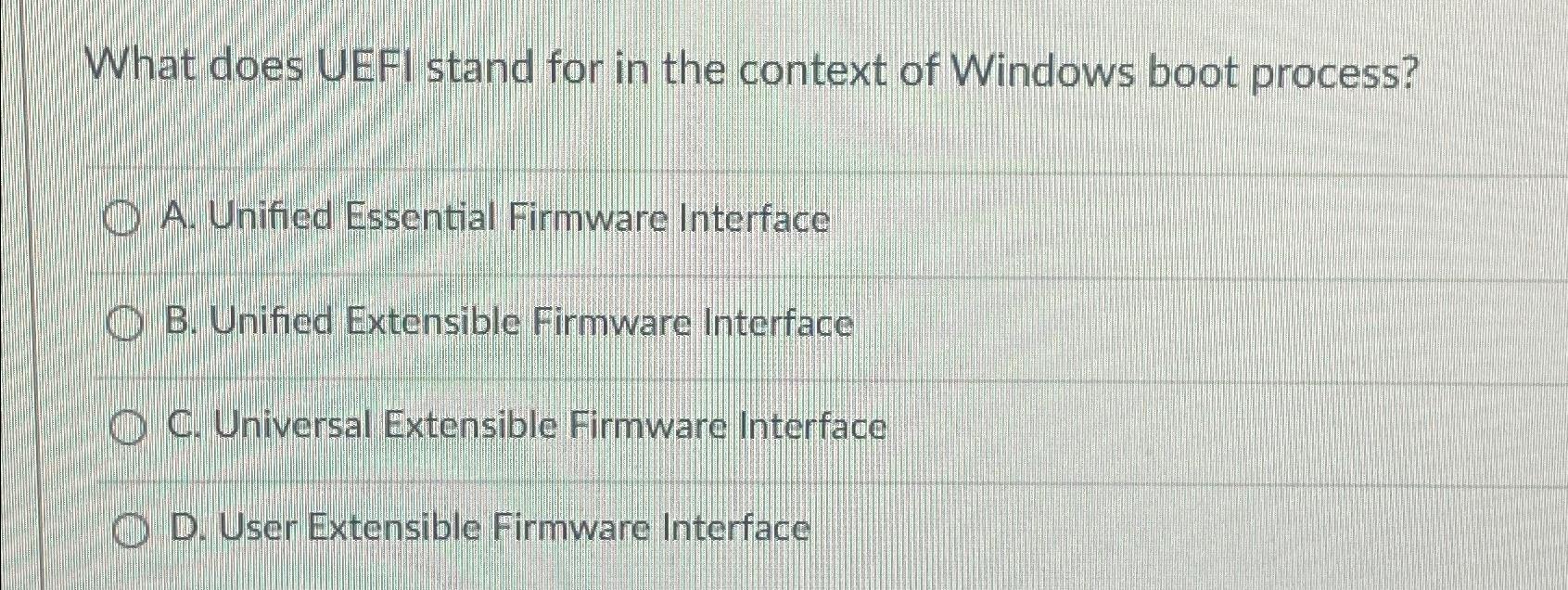 Solved What does UEFI stand for in the context of Windows | Chegg.com