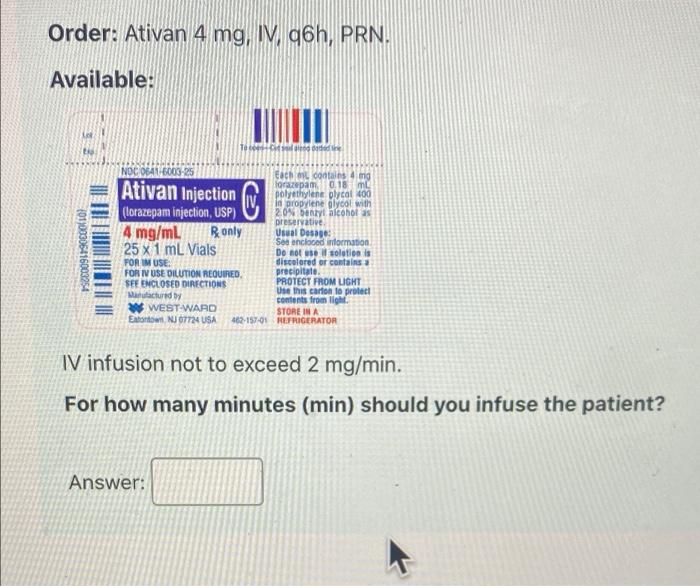Solved Order: Ativan 4 mg, IV, q6h, PRN. Available: CD | Chegg.com
