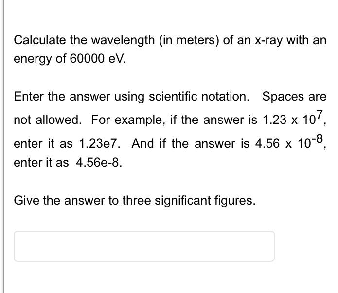 Solved Calculate the wavelength (in meters) of an xray with