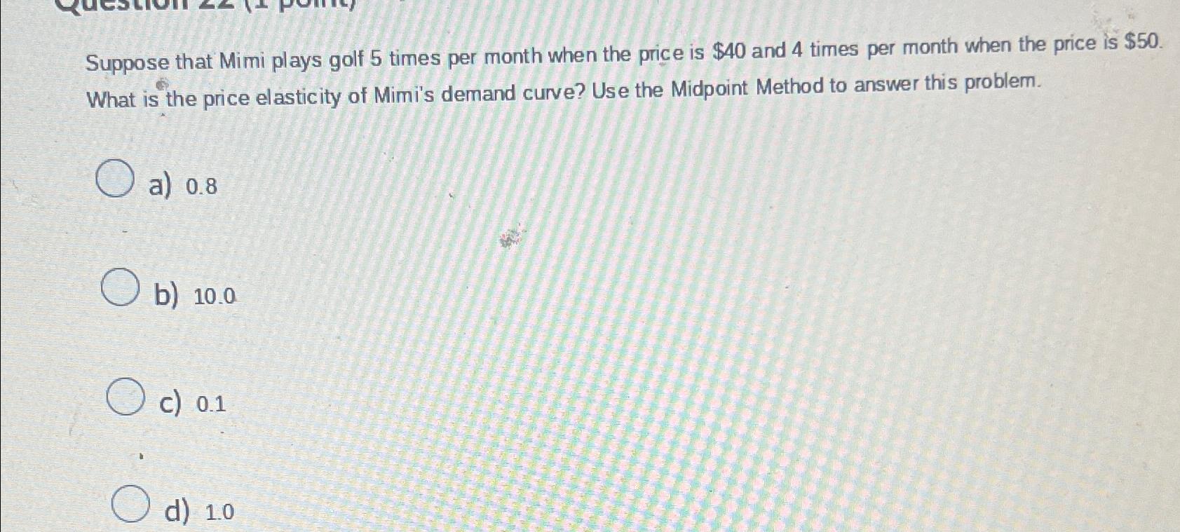 Solved Suppose that Mimi plays golf 5 ﻿times per month when