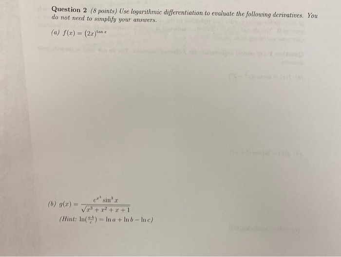 Solved Question 2 (8 points) Use logarithmic differentiation | Chegg.com