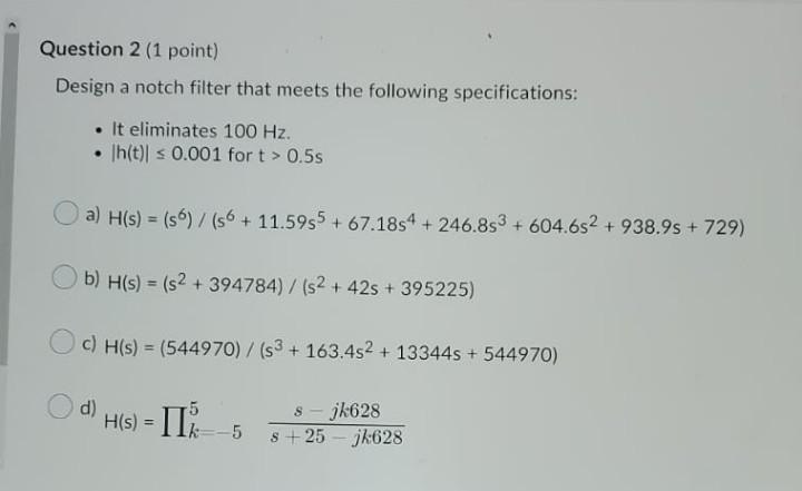 Solved Question 2 (1 point) Design a notch filter that meets | Chegg.com