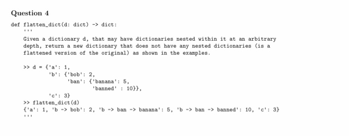 Solved Question 4 def flatten_dict(d: dict) -> dict: Given a | Chegg.com