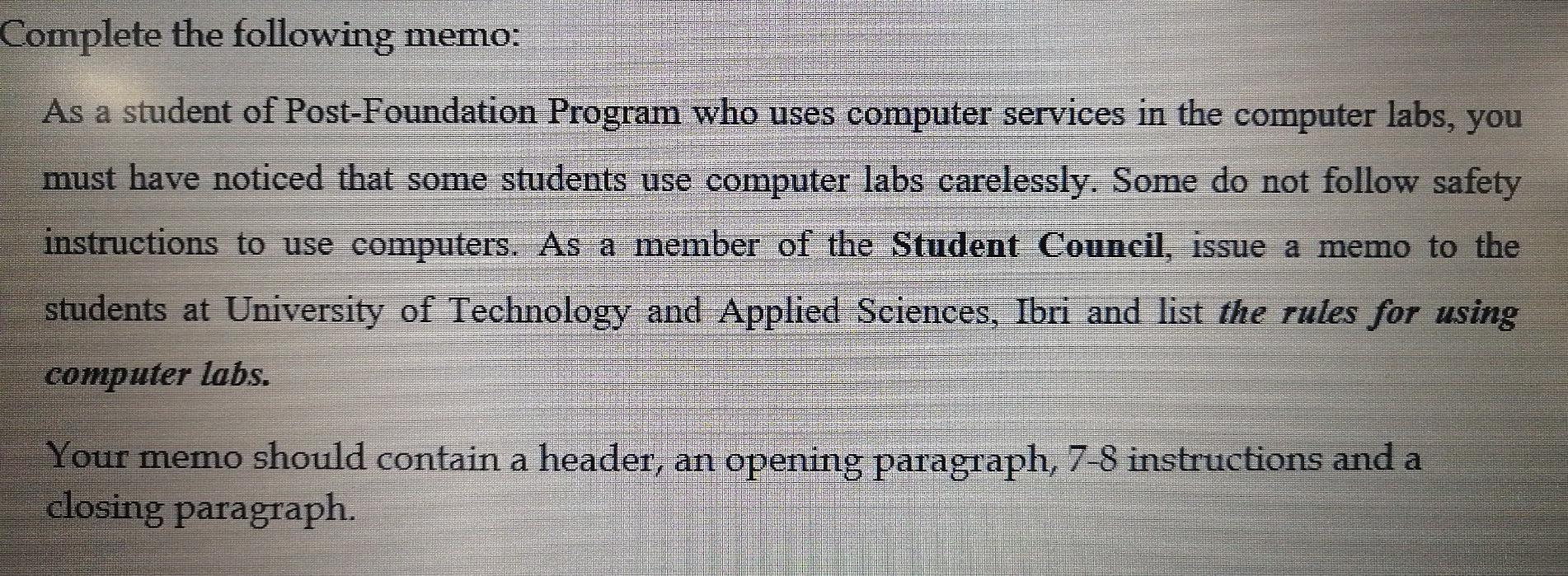 Complete the following memo: As a student of Post-Foundation Program who uses computer services in the computer labs, you mus