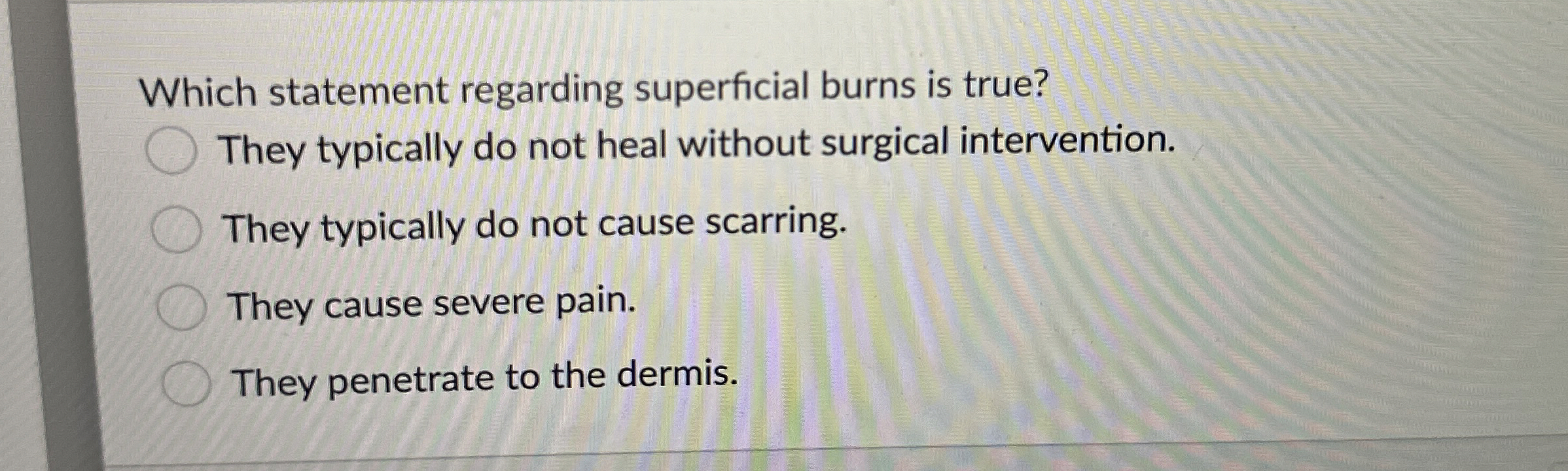 Solved Which statement regarding superficial burns is
