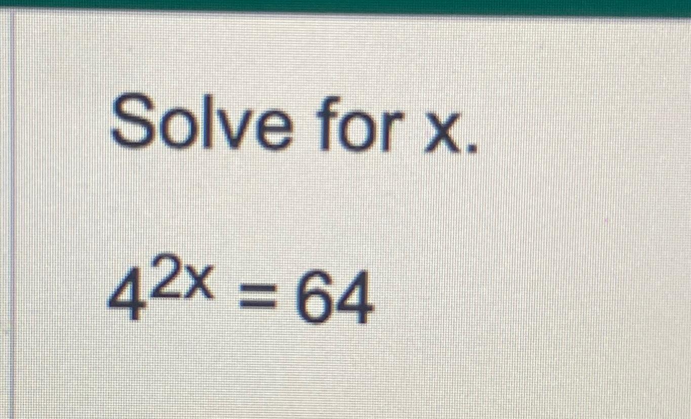 solved-solve-for-x42x-64-chegg
