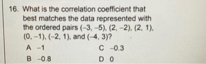 Solved 16. What is the correlation coefficient that best | Chegg.com