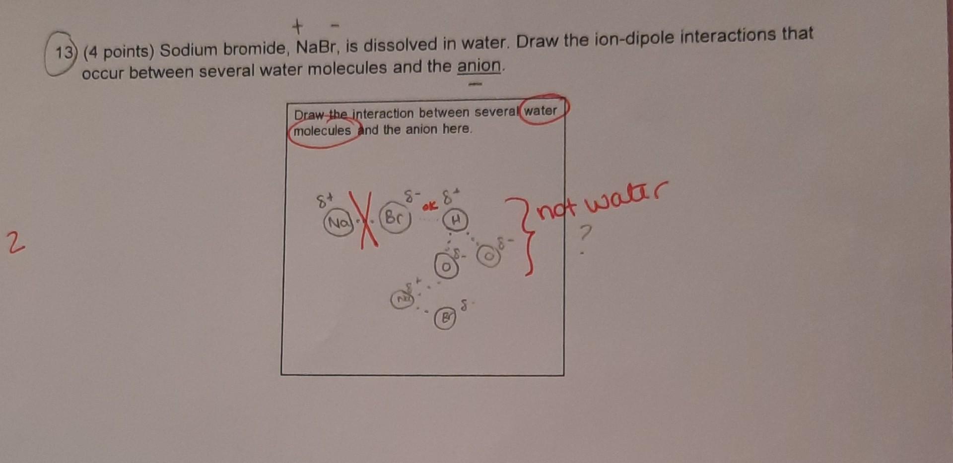 Solved 13) (4 points) Sodium bromide, NaBr, is dissolved in